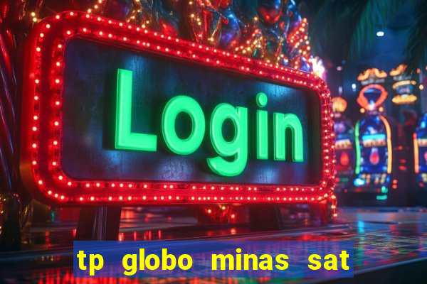 tp globo minas sat hd regional